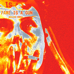 Fame is a Gun (BADLIKE Remix)