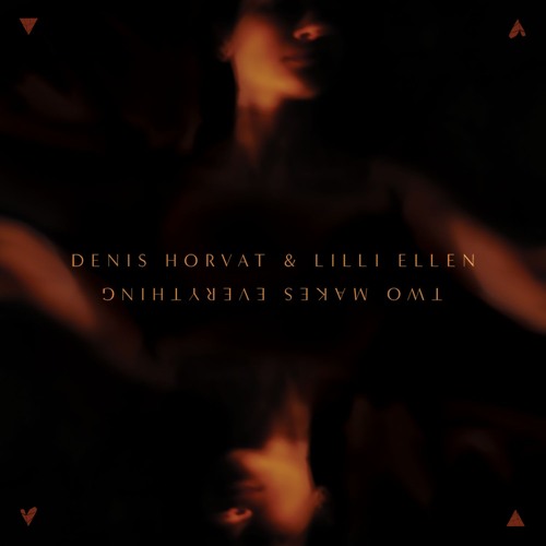 denis horvat & lilli ellen - two makes everything (denis horvat edit)