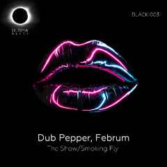 Dub Pepper, Februm - The Show [ULTIMA Black]