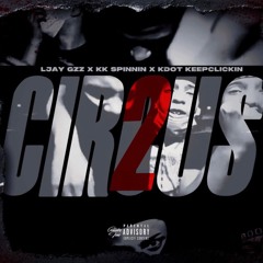 Circus Pt 2 (feat. KK Spinnin & Kdot KeepClickin)