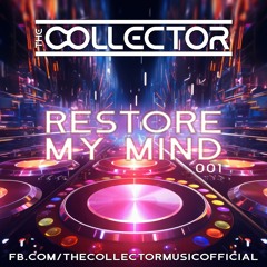 The Collector - Restore My Mind 001