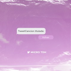TweetCancion Titulada: VOLVER - Micro TDH