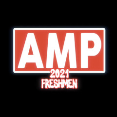 AMP FRESHMAN CYPHER 2021