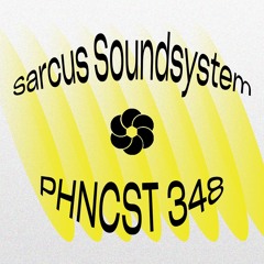 PHNCST 348 - Sarcus Soundsystem