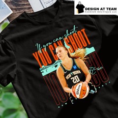 Sabrina Ionescu New York Berty if you can shoot you can shoot shirt