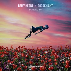 Remy Heart x Goodknight. - Runaway