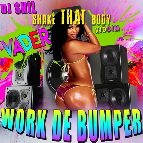 Vader -Work De Bumper (Shake That Body Riddim) Dj Shil