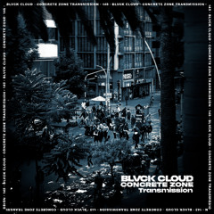 Blvck Cloud - Concrete Zone Transmission