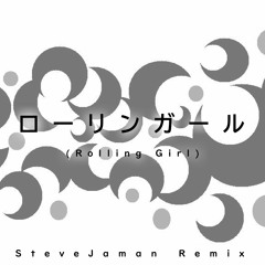 Rolling Girl feat. Kagamine Rin [SteveJaman Remix] Short Version