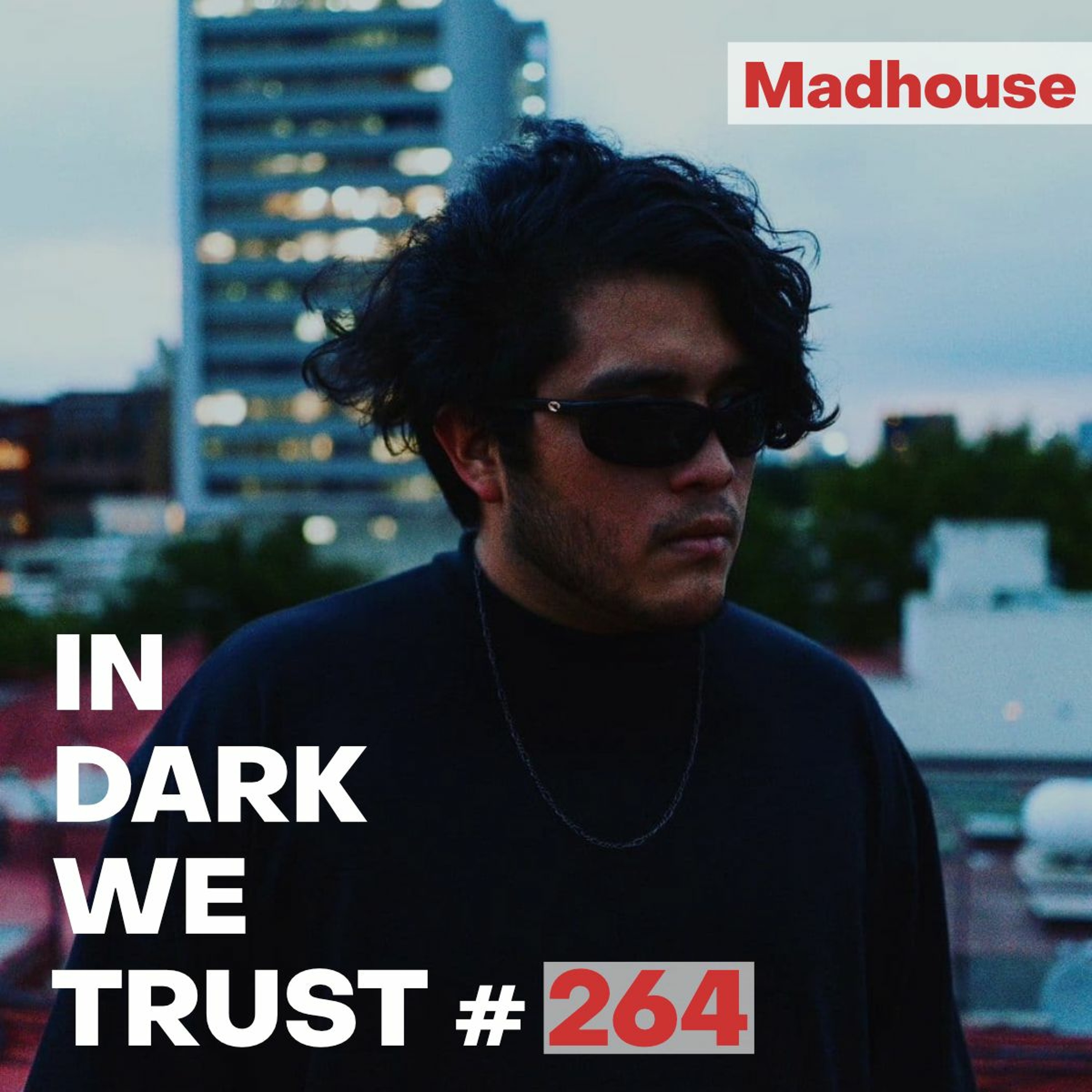 Madhouse - IN DARK WE TRUST #264 episode artwork