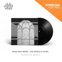FREE DOWNLOAD: MRAK Feat. Braev ─ The World Is Yours (Somnium Remix) [CMVF172]