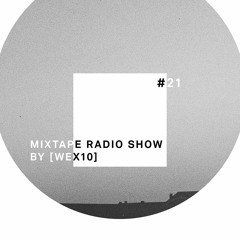 MIXTAPE RADIO SHOW BY [ Wex 10 ] - Episode 21