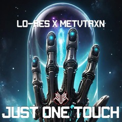 LO-RES X METVTRXN - JUST ONE TOUCH [FREE DL]