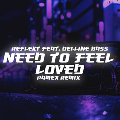 Reflekt feat. Delline Bass - Need To Feel Loved (Pamex Remix)