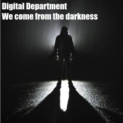 Digital Department - We Come From The Darkness[Jan 2008]