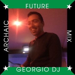 Archaic Future Mix: Georgio DJ