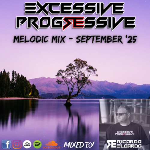 Excessive Progressive - Melodic Mix September '25 - Ricardo Elgardo