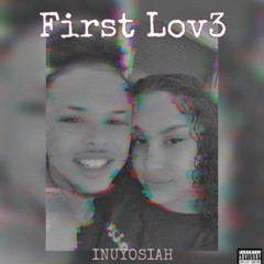 INUYOSIAH- “First Lov3” (Prod by young rican & Faded)