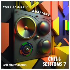 Chill Sessions 7 - Amapiano (by MELO-T) ft Kabza De Small, Mas Muziq, Sam Deep, Aymos & more