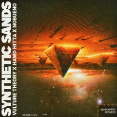 SYNTHETIC SANDS(Extended Mix) - Vulture Theory, HAWD HITTA, NoBueno