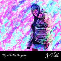 Fly with Me Anyway