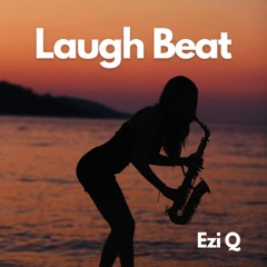 Ezi Q - Laugh Beat
