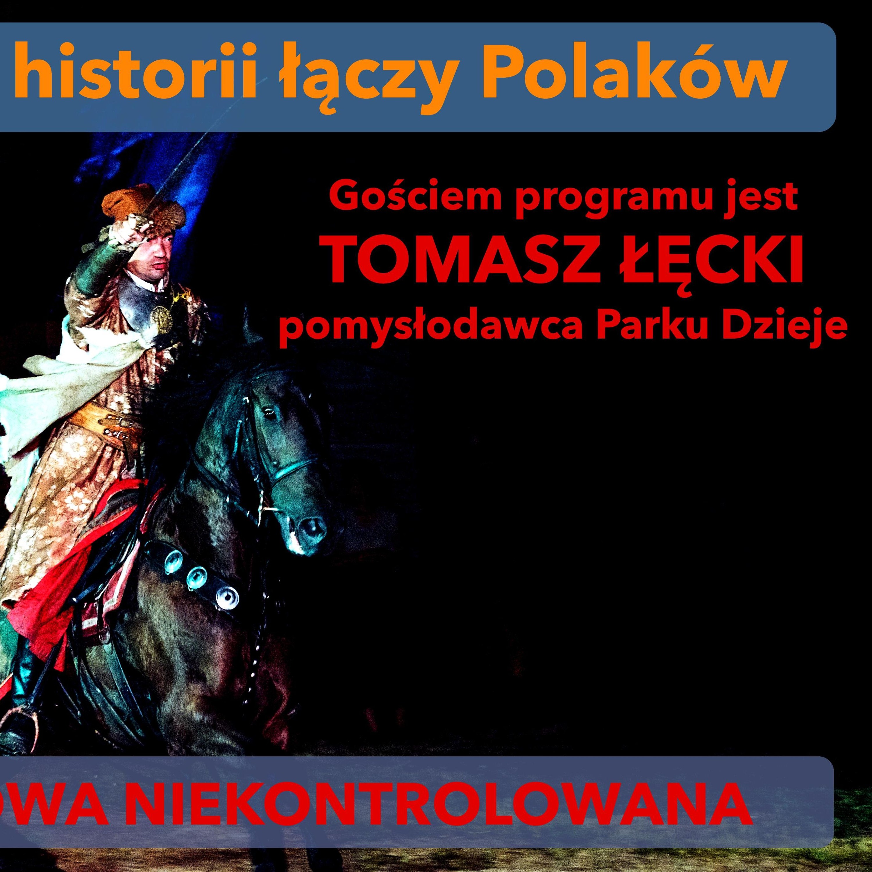 Duma z historii łączy Polaków. Tomasz Łęcki w "Rozmowie Niekontrolowanej" episode artwork