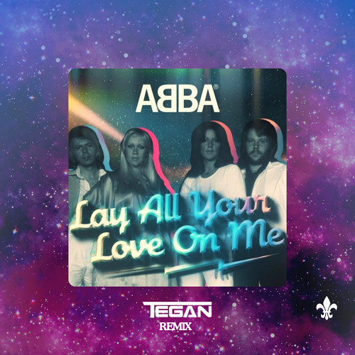 Stream Lay All your love on me (Tegan Remix) - Abba by Tegan