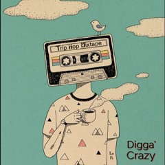 Digga' Crazy - Trip Hop Mix [LoFi]
