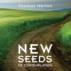 View KINDLE 📬 New Seeds of Contemplation by  Thomas Merton,Jonathan Montaldo,Sharon