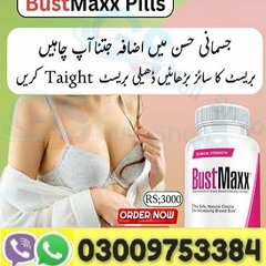 BustMaxx Pills In Pakistan - 03009753384 Breast Expansion