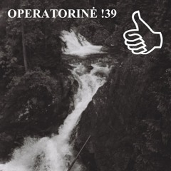 OPERATORINĖ !39 WITH COSMO OPERATOR