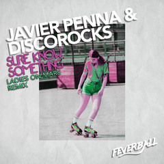 Javier Penna & DiscoRocks - Sure Know Something (Ladies On Mars Extended Remix)