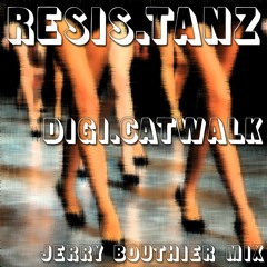 Resis.tanz #3 - Digi.catwalk (Jerry Bouthier mix) [FREE DL]