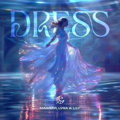 Manaar & LVGA - Dress (feat. L!LY)