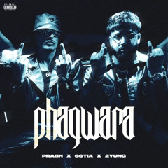 PHAGWARA - 66TIA, 2YUNG,PRABH  (MIX 2)