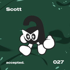 accepted. 027 | Scott (Afterhours.)