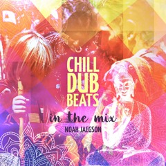 Chill Dub Beats In the Mix by Noah Jaegson