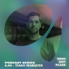 Podcast Beau Mot Plage 6.04 - Tiago Marques