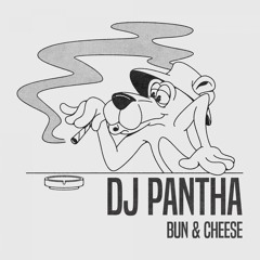 DJ Pantha - Bun And Cheese