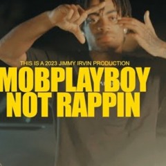MobPlayBoy - Not Rappin