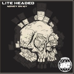 LITE HEADED - MONEY ON MY