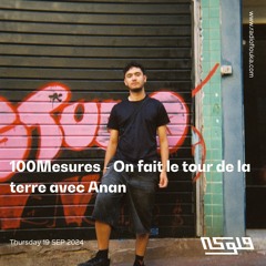 100Mesures - On fait le tour de la terre avec Anan - 19/09/2024