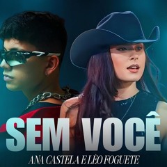 Ana Castela e Léo Foguete - Sem Você (Download/ Baixar)↓