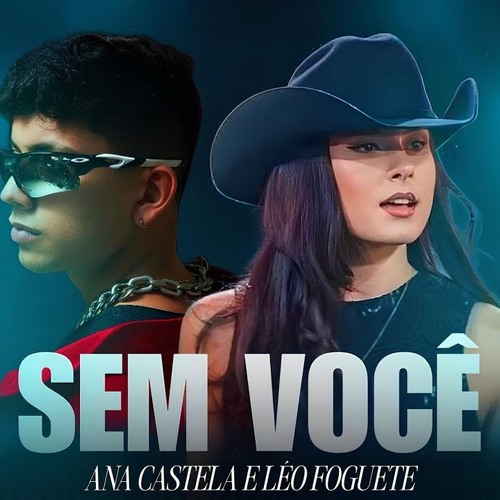 Ana Castela e Léo Foguete - Sem Você (Download/ Baixar)↓