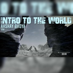 Intro To The World | EDM Music (Akshay Bhoya) .mp3