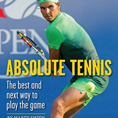 [DOWNLOAD] EPUB 📙 Absolute Tennis: The Best And Next Way To Play The Game by  Marty