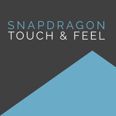 Touch And Feel by Snapdragon