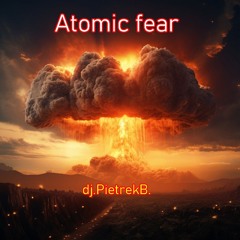 Atomic Fear