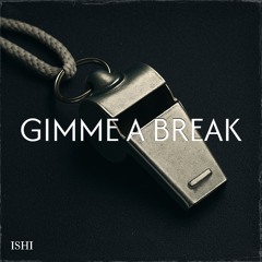 I5HI - Gimme a Break (FREE DL)